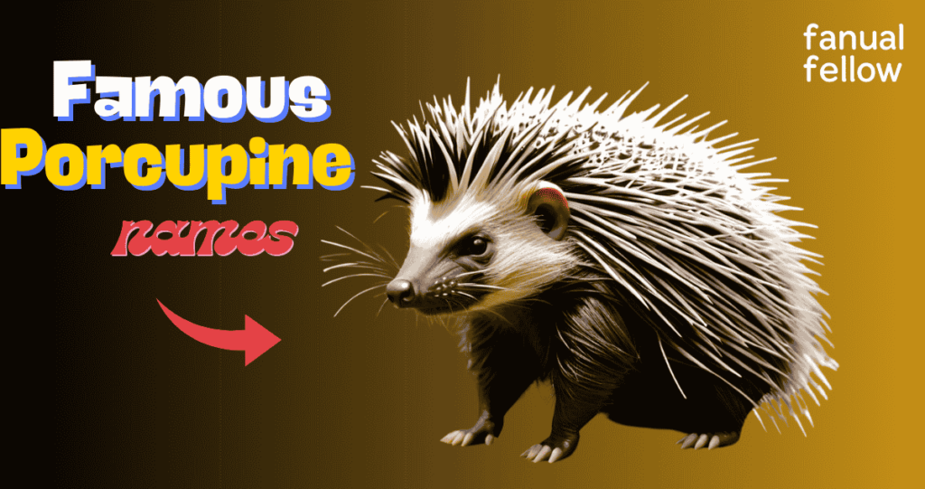 Famous porcupine names